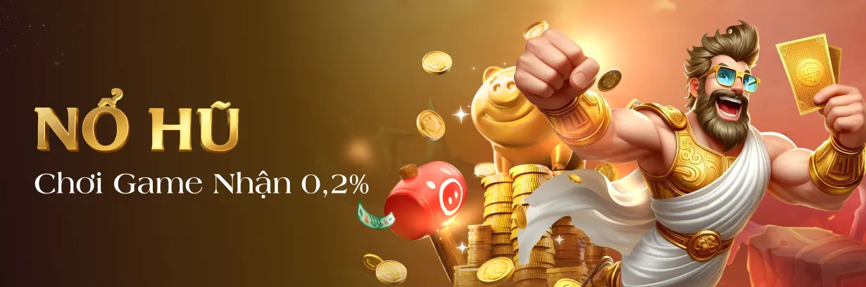 Hoàn trả 0.2% cho sảnh nổ hũ