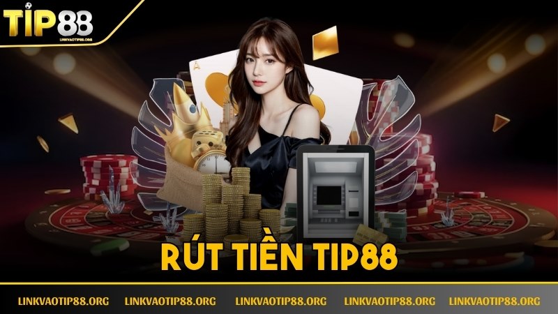 Rút Tiền Tip88